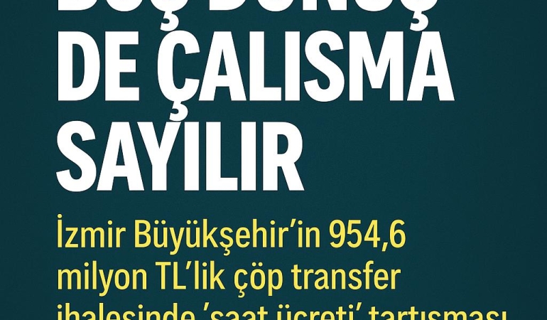 “Boş dönüş de çalışma sayılır”
